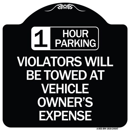 1 Hour Parking Violators Will Be Towed At Vehicle Owners Expense Aluminum Sign
